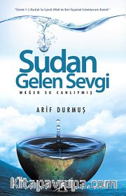 Sudan Gelen Sevgi <br /> Meğer Su Canlıymış