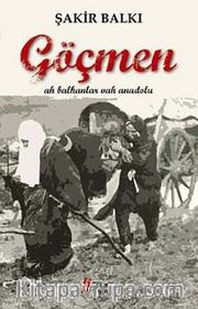 Göçmen <br /> Ah Balkanlar Vah Anadolu
