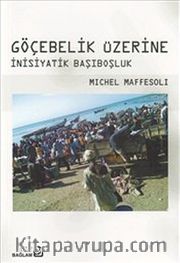 Göçebelik Üzerine <br /> İnsiyatik Başıboşluk