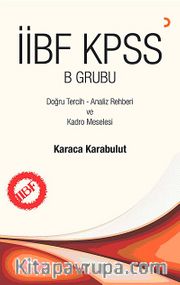 İİBF KPSS B Grubu <br /> Doğru Tercih - Analiz Rehberi ve Kadro Meselesi