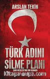 Türk Adını Silme Planı & Şark Meselesi'nin Son Aşaması
