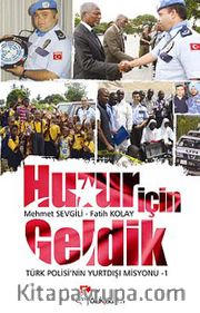 Huzur İçin Geldik <br /> Türk Polisi'nin Yurtdışı Misyonu -1