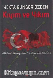 Kıyım ve Yıkım <br /> Atatürk Türkiye'dir Türkiye Atatürk'tür