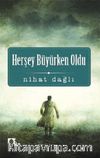 Herşey Büyürken Oldu