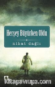 Herşey Büyürken Oldu