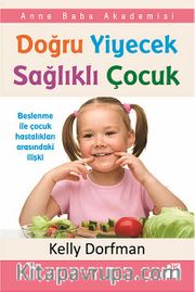 Doğru Yiyecek Sağlıklı Çocuk <br /> Anne Baba Akademisi