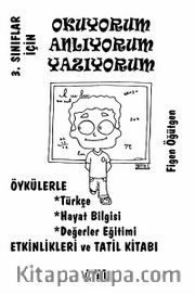 3. Sınıflar İçin Okuyorum Anlıyorum Yazıyorum <br /> Öykülerle Türkçe, Hayat Bilgisi, Değerler Eğitimi, Etiknlikleri ve Tatil Kitabı