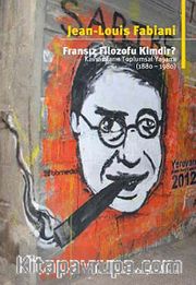 Fransız Filozofu Kimdir? <br /> Kavramların Toplumsal Yaşamı (1880-1980)