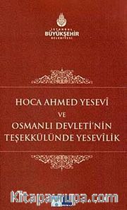 Hoca Ahmed Yesevi ve Osmanlı Devleti'nin Teşekkülünde Yesevilik