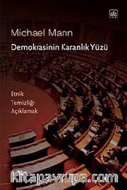 Demokrasinin Karanlık Yüzü <br /> Etnik Temizliği Açıklamak