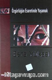 Özgürlüğün Esaretinde Yaşamak
