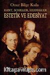 Kant-Schiller- Heidegger Estetik ve Edebiyat