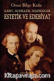 Kant-Schiller- Heidegger Estetik ve Edebiyat
