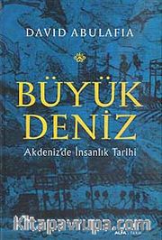 Büyük Deniz <br /> Akdeniz'de İnsanlık Tarihi