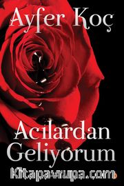Acılardan Geliyorum 