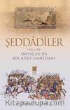 Şeddadiler (951-1199) Ortaçağ’da Bir Kürt Hanedanı