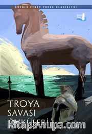 Troya Savaşı Öyküleri  