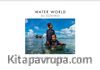 Water World - Su Dünyası