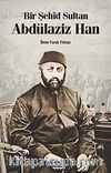Bir Şehid Sultan Abdülaziz Han