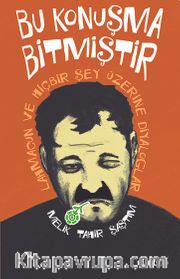 Bu Konuşma Bitmiştir <br /> Lahmacun ve Hiçbir Şey Üzerine Diyaloglar