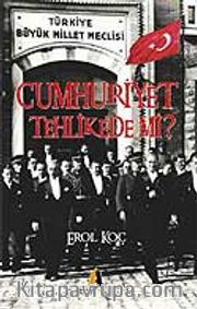 Cumhuriyet Tehlikede mi?