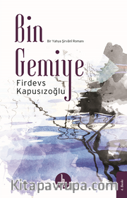 Bin Gemiye <br /> Bir Yahya Şirvani Romanı