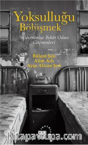 Yoksulluğu Bölüşmek <br /> Süleymaniye Bekar Odası Göçmenleri