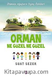 Orman Ne Güzel Ne Güzel <br /> Ölümsüz Ağaçların İlginç Öyküleri