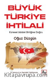 Büyük Türkiye İhtilali <br /> Küresel Adalet Birliğine Doğru