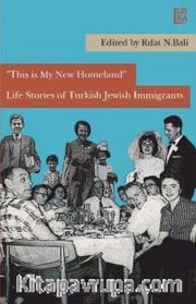 This is My New Homeland <br /> Life Stories of Turkish Jewish Immigrants