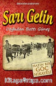 Sarı Gelin <br /> Doğudan Battı Güneş-Hazin Bir Göç Hikayesi