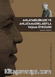 Anlatabildikleri ve Anlatamadıklarıyla Yaşam Öyküleri