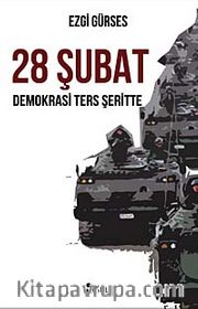 28 Şubat <br /> Demokrasi Ters Şeritte