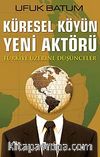 Küresel Köyün Yeni Aktörü & Türkiye Üzerine Düşünceler