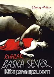 Ruhlar Başka Sever