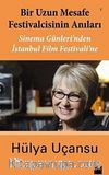 Bir Uzun Mesafe Festivalcisinin Anıları & Sinema Günleri'nden İstanbul Film Festivali'ne