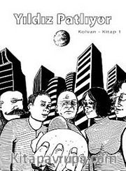 Yıldız Patlıyor <br /> Kolvan - Kitap 1