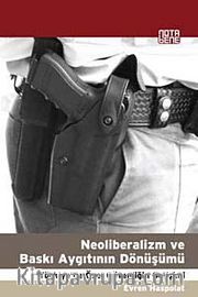 Neoliberalizm ve Baskı Aygıtının Dönüşümü <br /> Türkiye'de Özel Güvenliğin Gelişimi