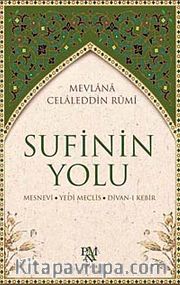 Sufinin Yolu <br /> Mesnevi - Yedi Meclis - Divan-ı Kebir