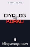 Diyalog ve Korku