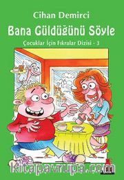 Bana Güldüğünü Söyle / Çocuklar İçin Fıkralar Dizisi 3