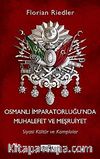 Osmanlı İparatorluğu'nda Muhalefet ve Meşruiyet & Siyasi Kültür ve Komplolar