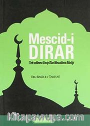 Mescid-i Dırar <br /> Terkedilmesi Vacip Olan Mescidlerin Niteliği