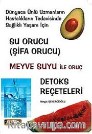 Su Orucu (Şifa Orucu) (Kitap Kağıdı) <br /> Meyve Suyu ile Oruç Detoks Reçeteleri