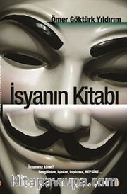 İsyanın Kitabı <br /> İsyanınız Kime? - Sevgilinize, İşinize, Topluma, Hepsine...