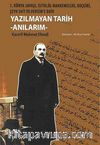 Yazılmayan Tarih - Anılarım & 1. Dünya Savaşı, İstiklal Mahkemeleri, Koçgiri, Şeyh Sait ve Dersim'e Dair