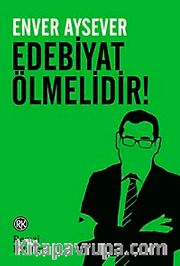 Edebiyat Ölmelidir!