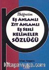 İlköğretim Eş Anlamlı - Zıt Anlamlı - Eş Sesli Kelimeler Sözlüğü