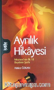 Ayrılık Hikayesi <br /> Mesnevi'nin İlk 18 Beytinin Şerhi
