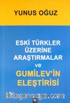Eski Türkler Üzerine Araştırmalar ve Gumilev'in Eleştirisi